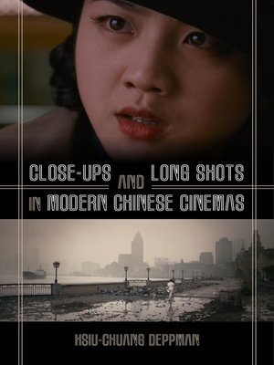 cover image of Close-ups and Long Shots in Modern Chinese Cinemas